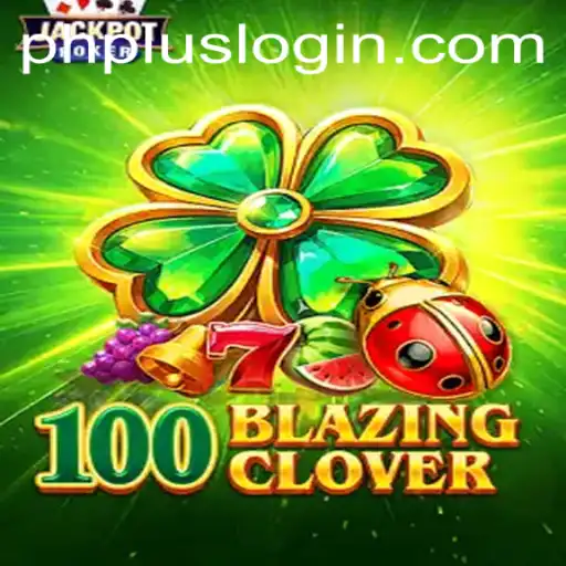 100BlazingClover: A Thrilling Adventure Game and the Role of PhPlus Login