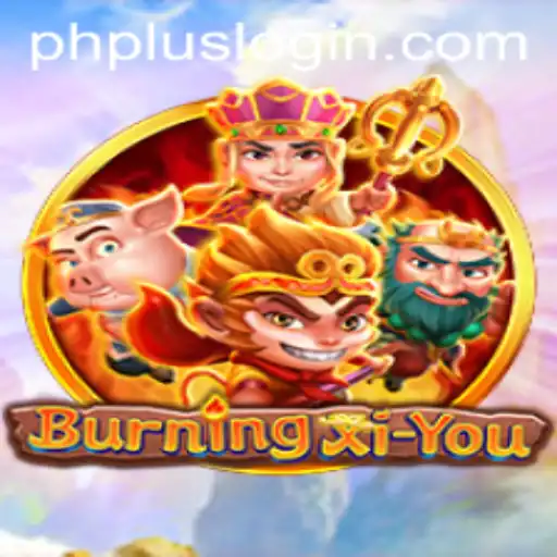 Exploring the Enchanting World of BurningXiYou: An Adventure Awaits