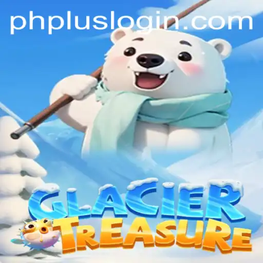 Discover the Adventurous World of GlacierTreasure and How to Access It with PHPlus Login